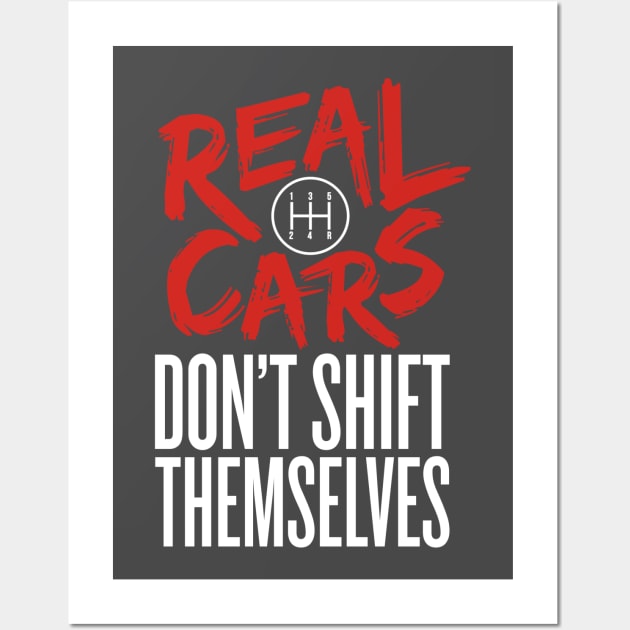 Real Cars Don't Shift Themselves Wall Art by Guthridge